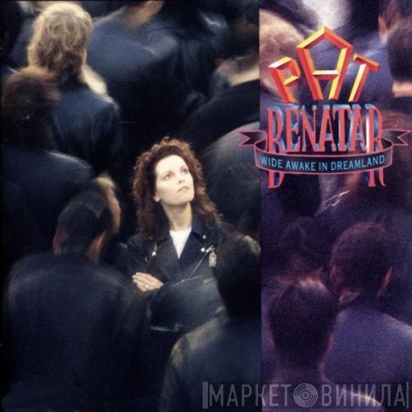 Pat Benatar  - Wide Awake In Dreamland