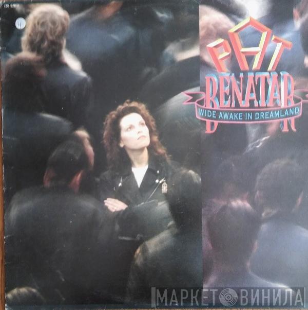  Pat Benatar  - Wide Awake In Dreamland
