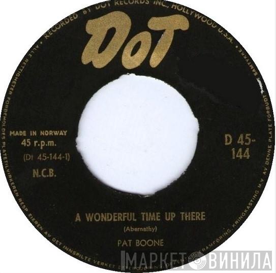  Pat Boone  - A Wonderful Time Up There / It's Too Soon To Know