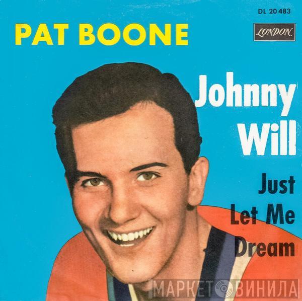  Pat Boone  - Johnny Will / (If I'm Dreaming) Just Let Me Dream