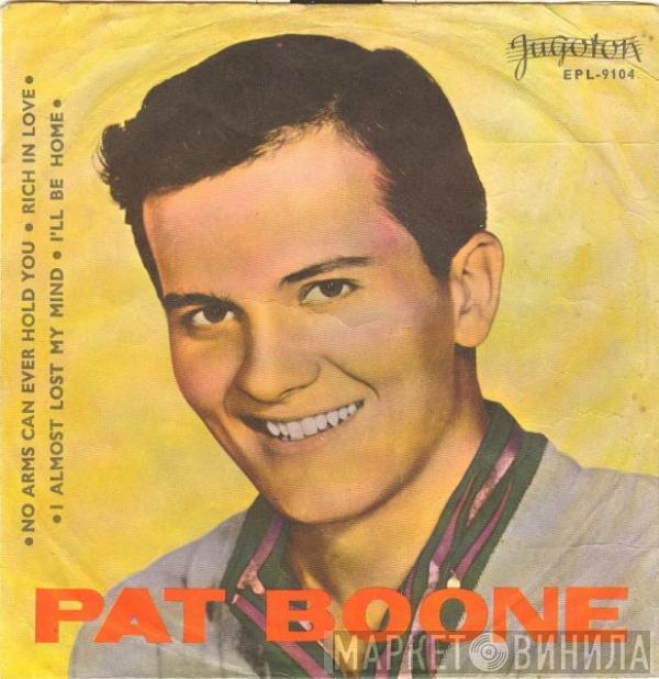  Pat Boone  - No Arms Can Ever Hold You / Rich In Love / I Almost Lost My Mind / I'll Be Home