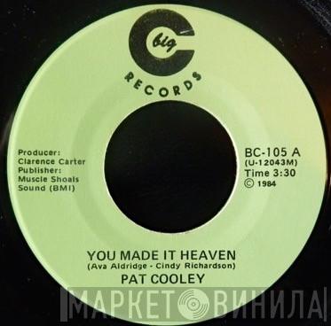 Pat Cooley - You Made It Heaven