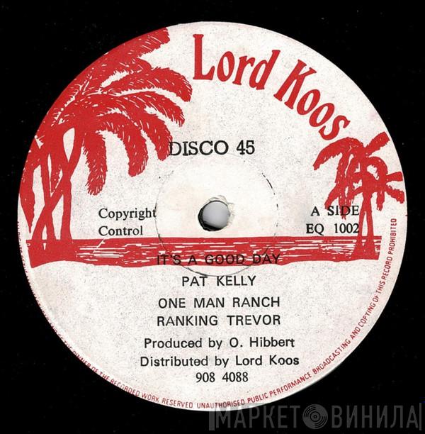 Pat Kelly, Ranking Trevor - It's A Good Day / One Man Ranch