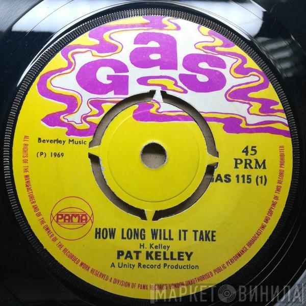 Pat Kelly - How Long Will It Take / Try To Remember