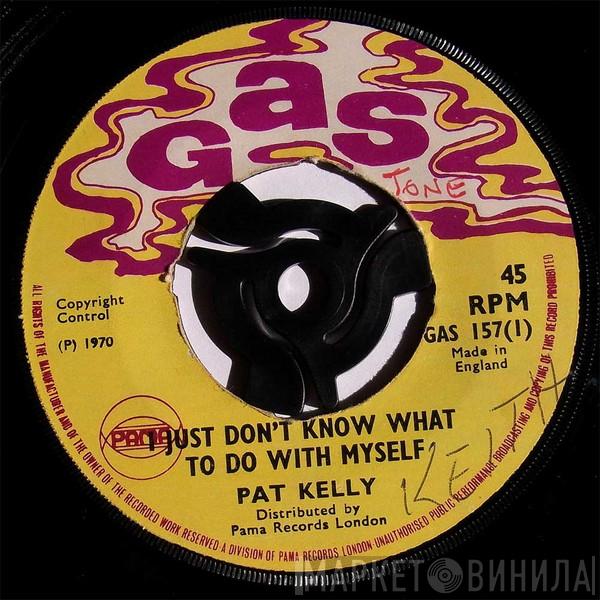  Pat Kelly  - I Just Don't Know What To Do With Myself