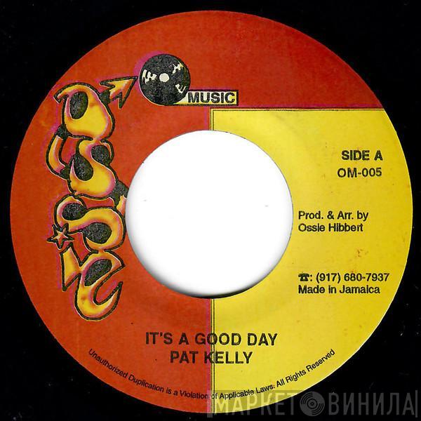 Pat Kelly - It's A Good Day