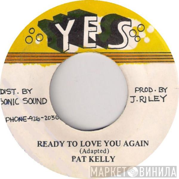  Pat Kelly  - Ready To Love You Again