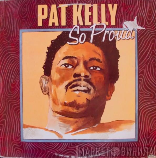  Pat Kelly  - So Proud