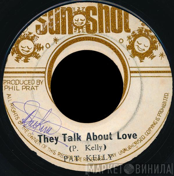  Pat Kelly  - They Talk About Love
