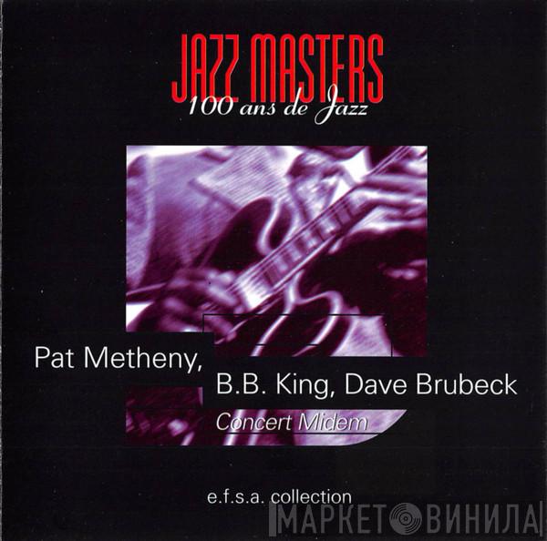 Pat Metheny, B.B. King, Dave Brubeck - Jazz Masters (100 Ans De Jazz) - Concert Midem