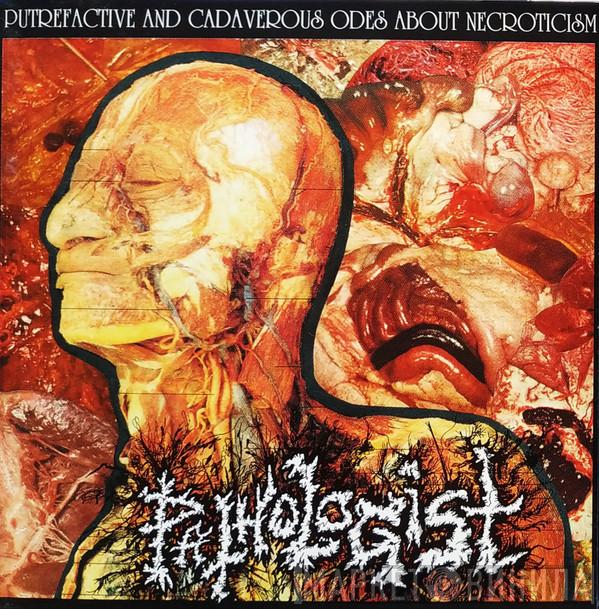  Pathologist  - Putrefactive And Cadaverous Odes About Necroticism