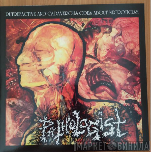  Pathologist  - Putrefactive And Cadaverous Odes About Necroticism