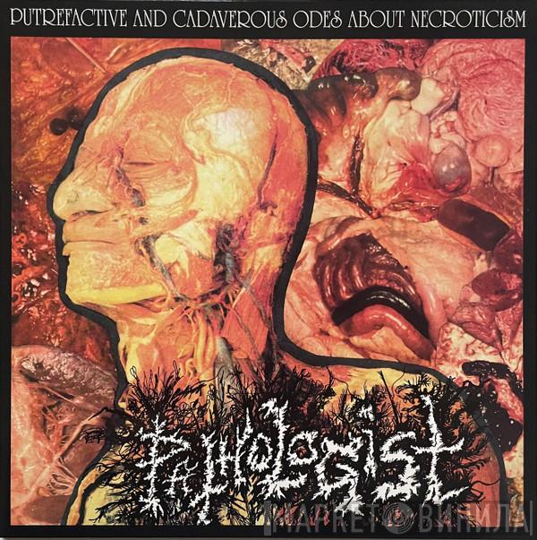  Pathologist  - Putrefactive and Cadaverous Odes About Necroticism