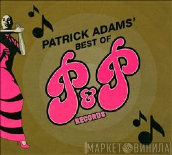  Patrick Adams  - Best Of P&P Records