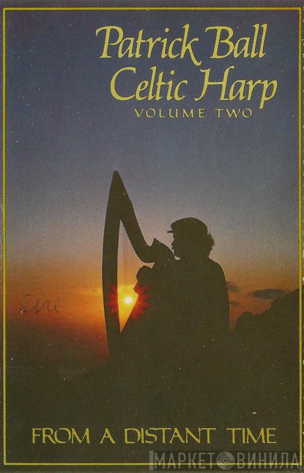  Patrick Ball  - Celtic Harp Volume Two · From A Distant Time