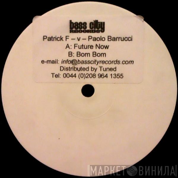 Patrick F, Paolo Barrucci - Future Now / Bom Bom