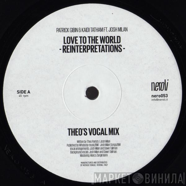 Patrick Gibin, Kaidi Tatham, Josh Milan - Love To The World (Reinterpretations)