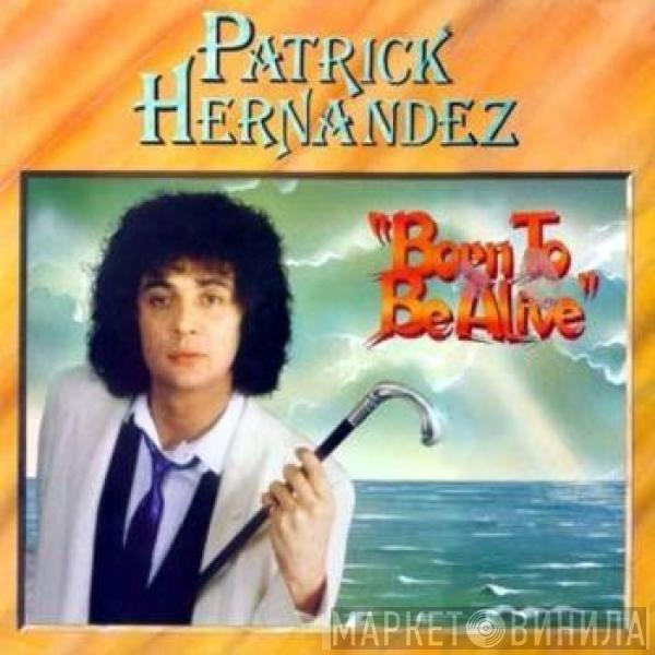 Patrick Hernandez - Born To Be Alive