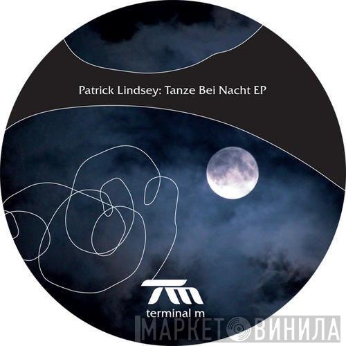  Patrick Lindsey  - Tanze Bei Nacht EP