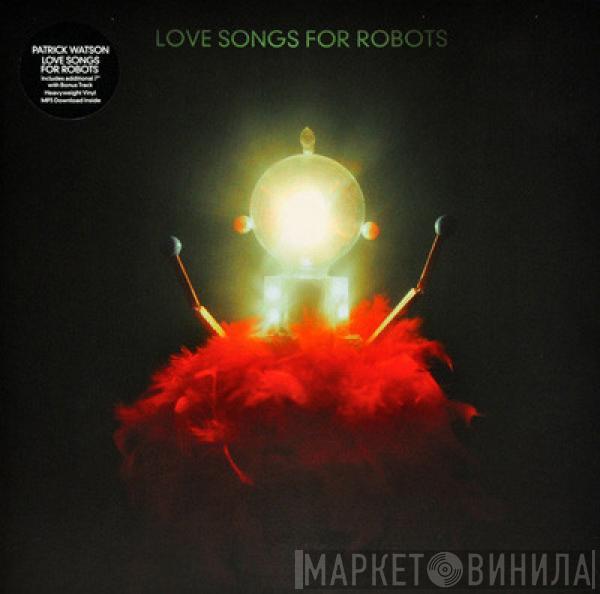 Patrick Watson  - Love Songs For Robots