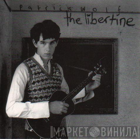 Patrick Wolf  - The Libertine