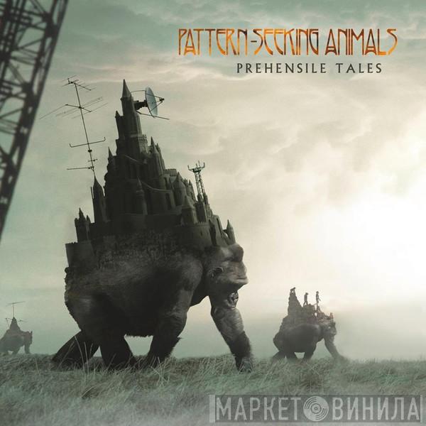 Pattern-Seeking Animals - Prehensile Tales