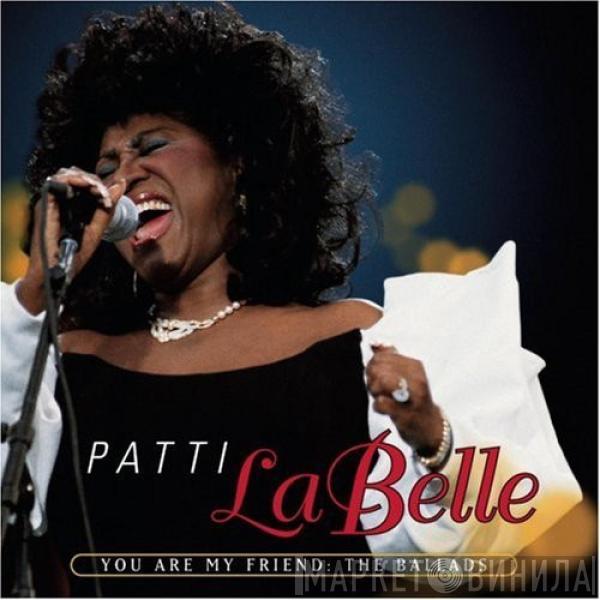 Patti LaBelle - You Are My Friend:  The Ballads