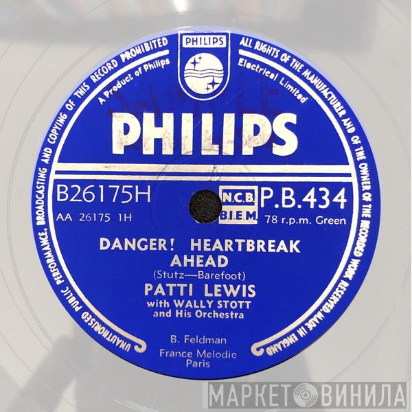 Patti Lewis , Wally Stott And His Orchestra And Chorus - Danger! Heartbreak Ahead / The Heart You Break