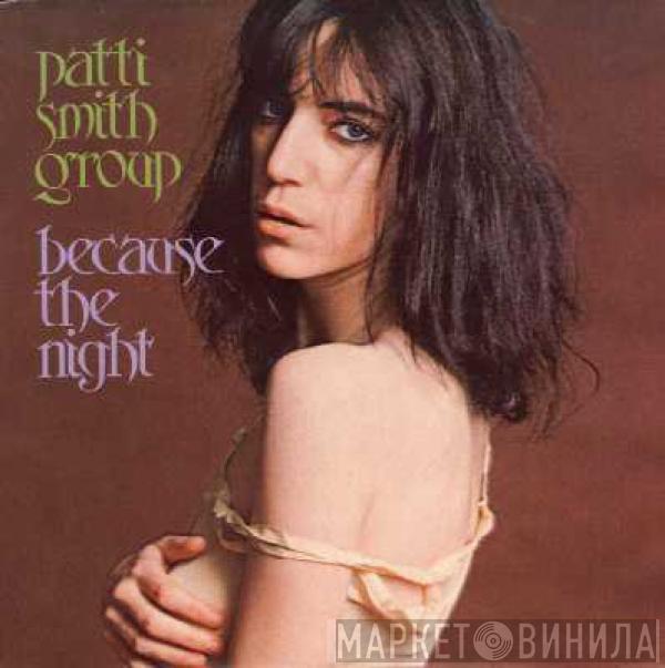  Patti Smith Group  - Because The Night