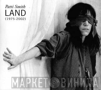  Patti Smith  - Land (1975-2002)