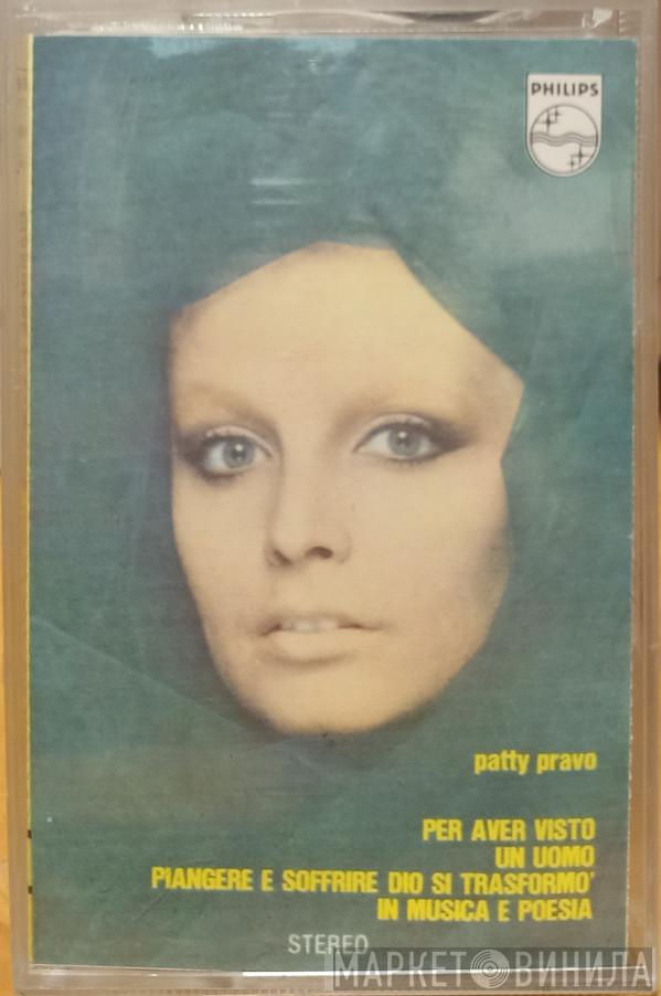 Patty Pravo  - Per Aver Visto Un Uomo Piangere E Soffrire Dio Si Trasformò In Musica E Poesia