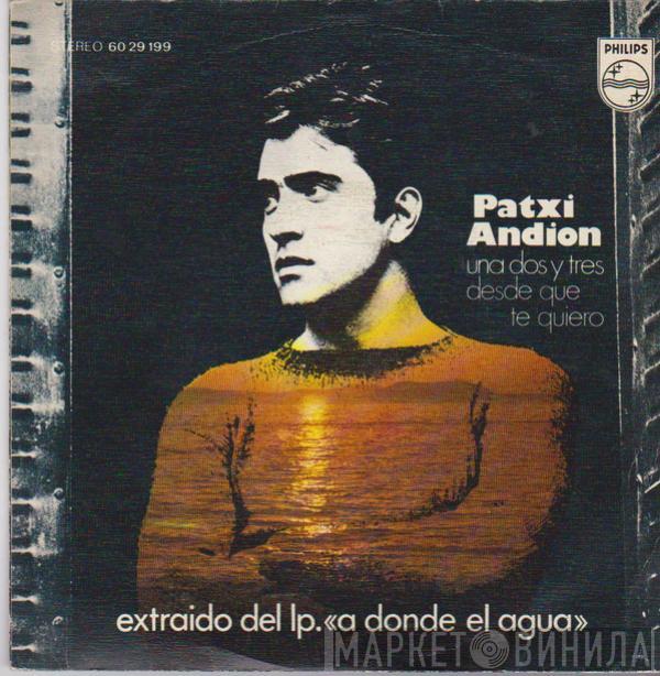 Patxi Andión - Una, Dos Y Tres / Desde Que Te Quiero