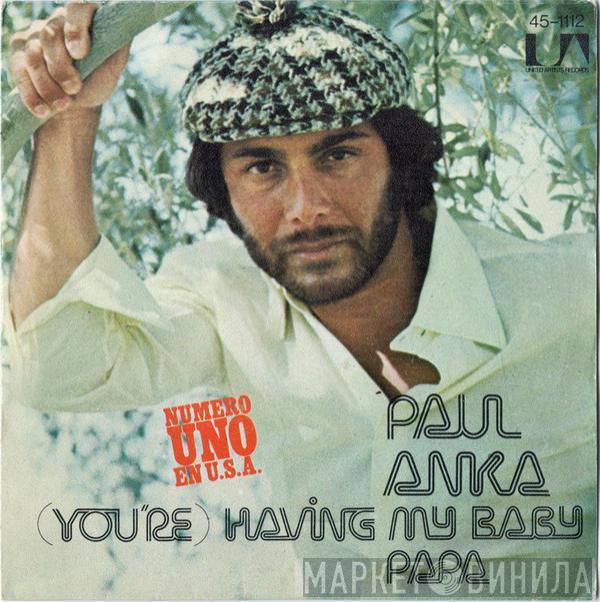  Paul Anka  - (You're) Having My Baby / Papa