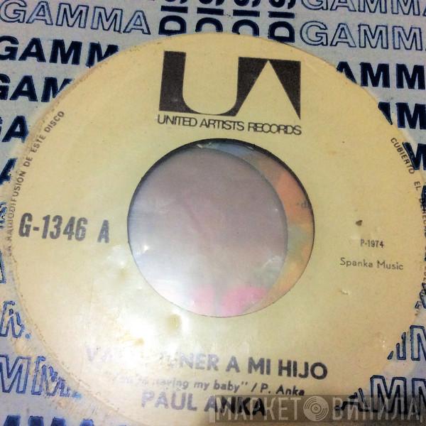  Paul Anka  - Vas A Tener A MI Hijo =(You're) Having My Baby / Papa