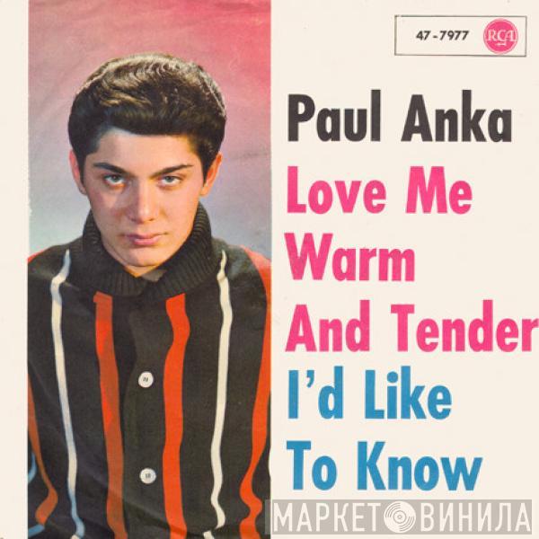 Paul Anka - Love Me Warm And Tender / I'd Like To Know