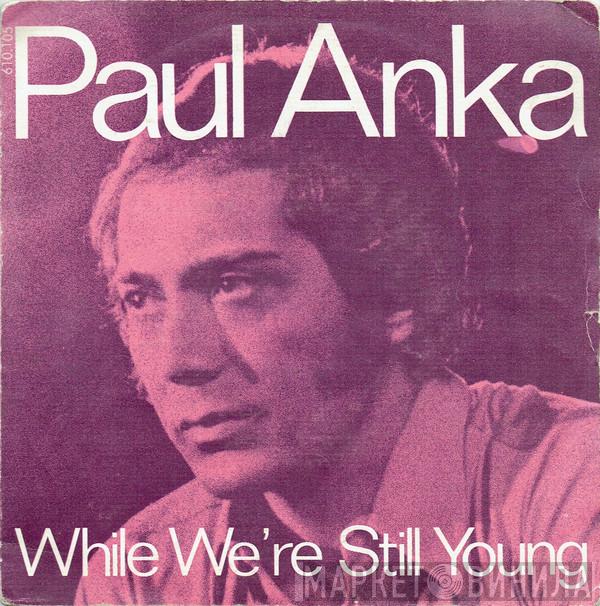 Paul Anka - While We're Still Young