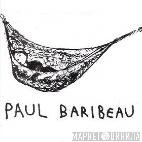 Paul Baribeau - Paul Baribeau
