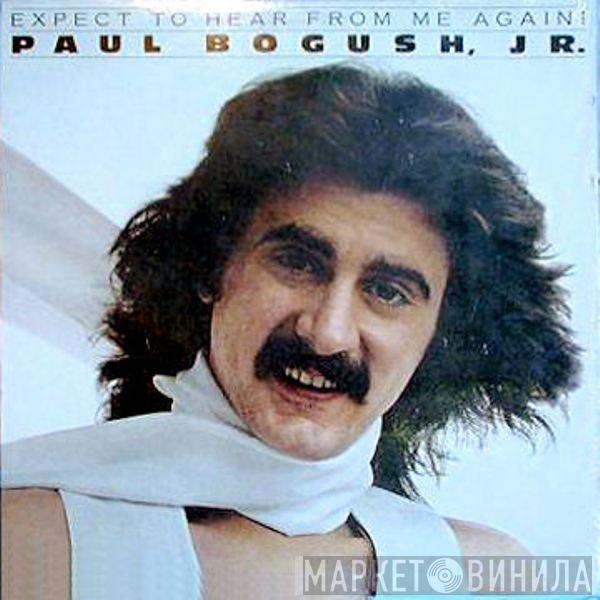 Paul Bogush, Jr. - Expect To Hear From Me Again!