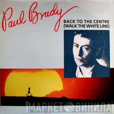 Paul Brady - Back To The Centre (Walk The White Line)