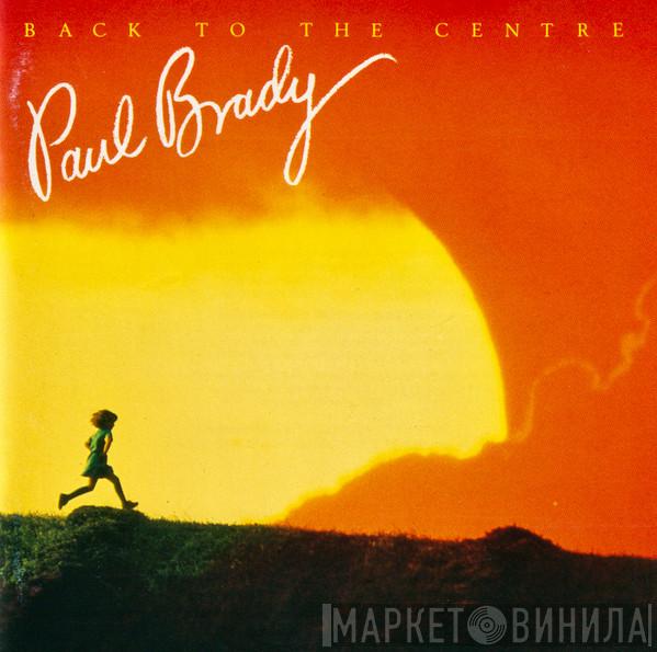 Paul Brady - Back To The Centre