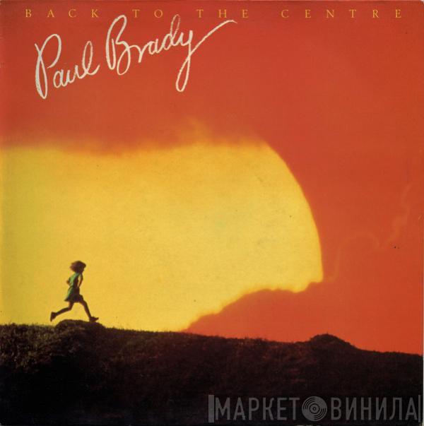 Paul Brady - Back To The Centre
