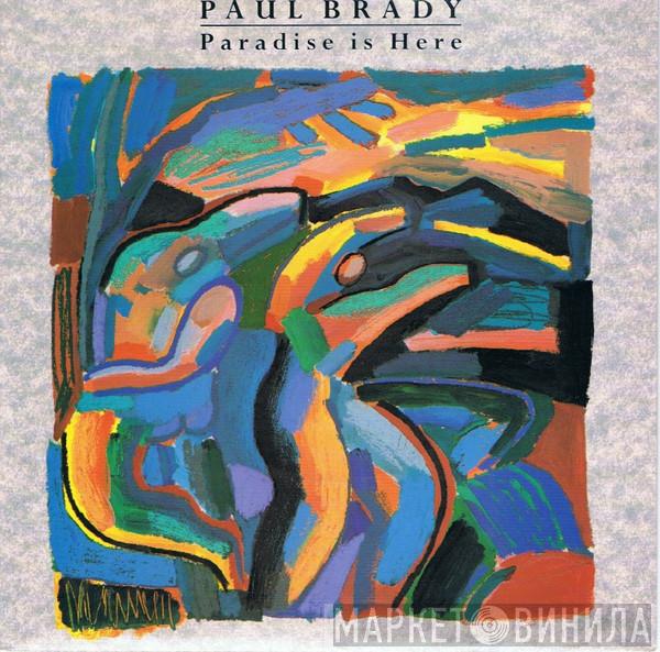 Paul Brady - Paradise Is Here