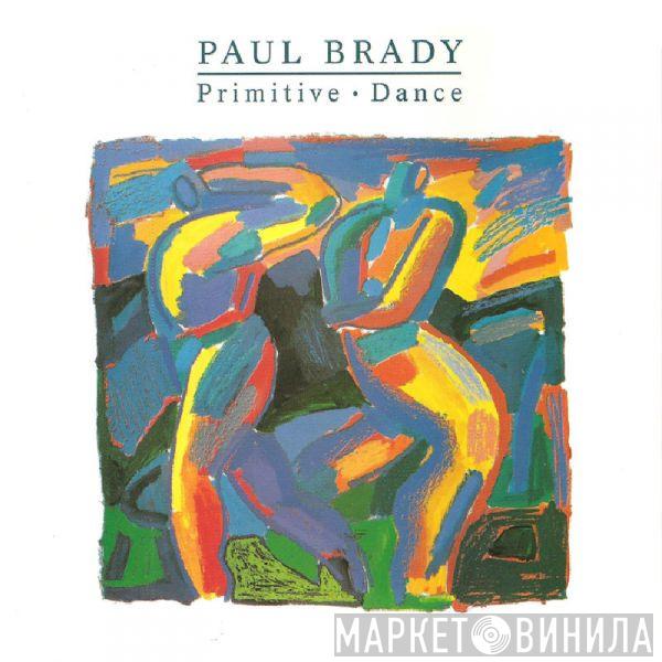 Paul Brady - Primitive Dance