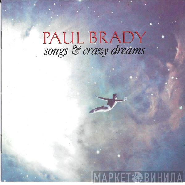 Paul Brady - Songs & Crazy Dreams