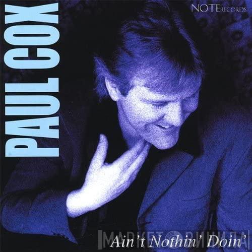Paul Cox - Ain't Nothin' Doin
