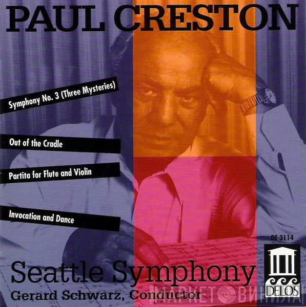 Paul Creston, Seattle Symphony Orchestra, Gerard Schwarz - Symphony No. 3 (Three Mysteries) / Out Of The Cradle / Partita For Flute And Violin / Invocation And Dance