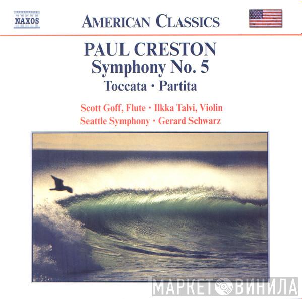 Paul Creston, Scott Goff, Ilkka Talvi, Seattle Symphony Orchestra, Gerard Schwarz - Symphony No. 5