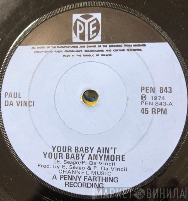  Paul Da Vinci  - Your Baby Ain't Your Baby Anymore