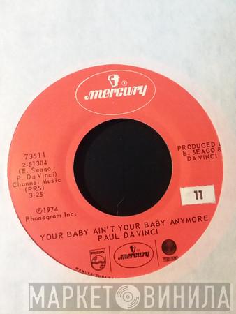  Paul Da Vinci  - Your Baby Ain't Your Baby Anymore