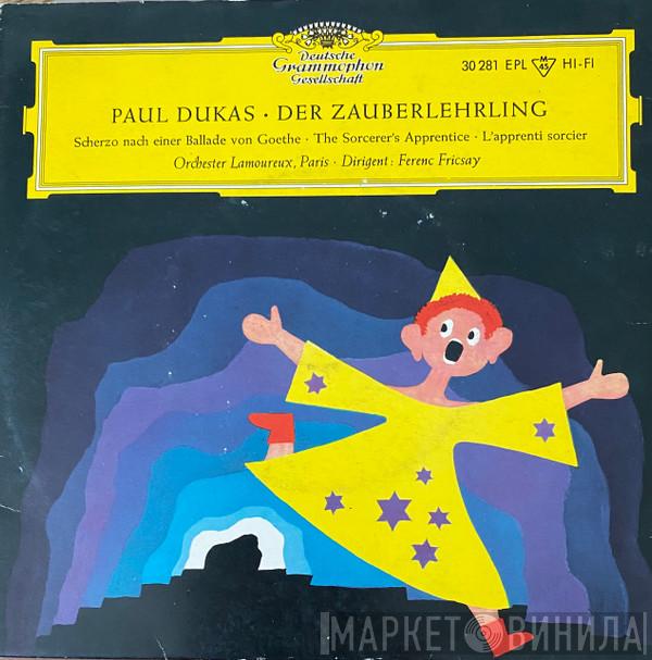 – Paul Dukas , Orchestre Des Concerts Lamoureux  Ferenc Fricsay  - Der Zauberlehrling